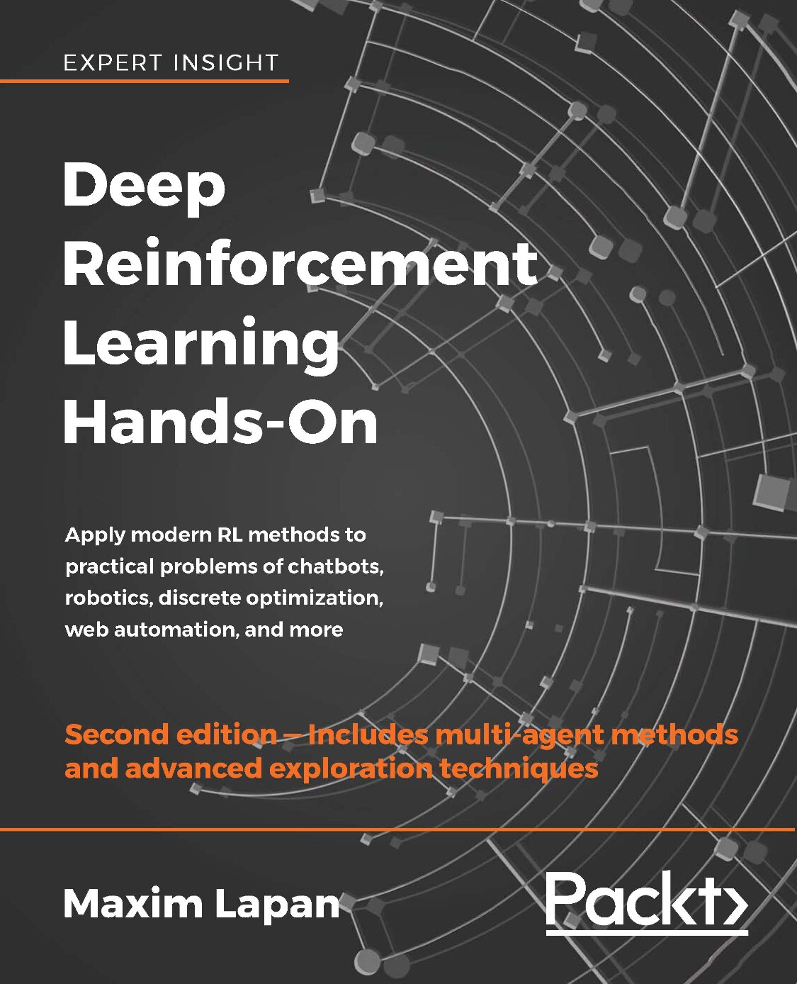 Maxim Lapan - Deep Reinforcement Learning Hands-On_ Apply modern RL methods to practical problems of chatbots, robotics, discrete optimization, web automation, and more, 2nd Edition-Packt Publishing (