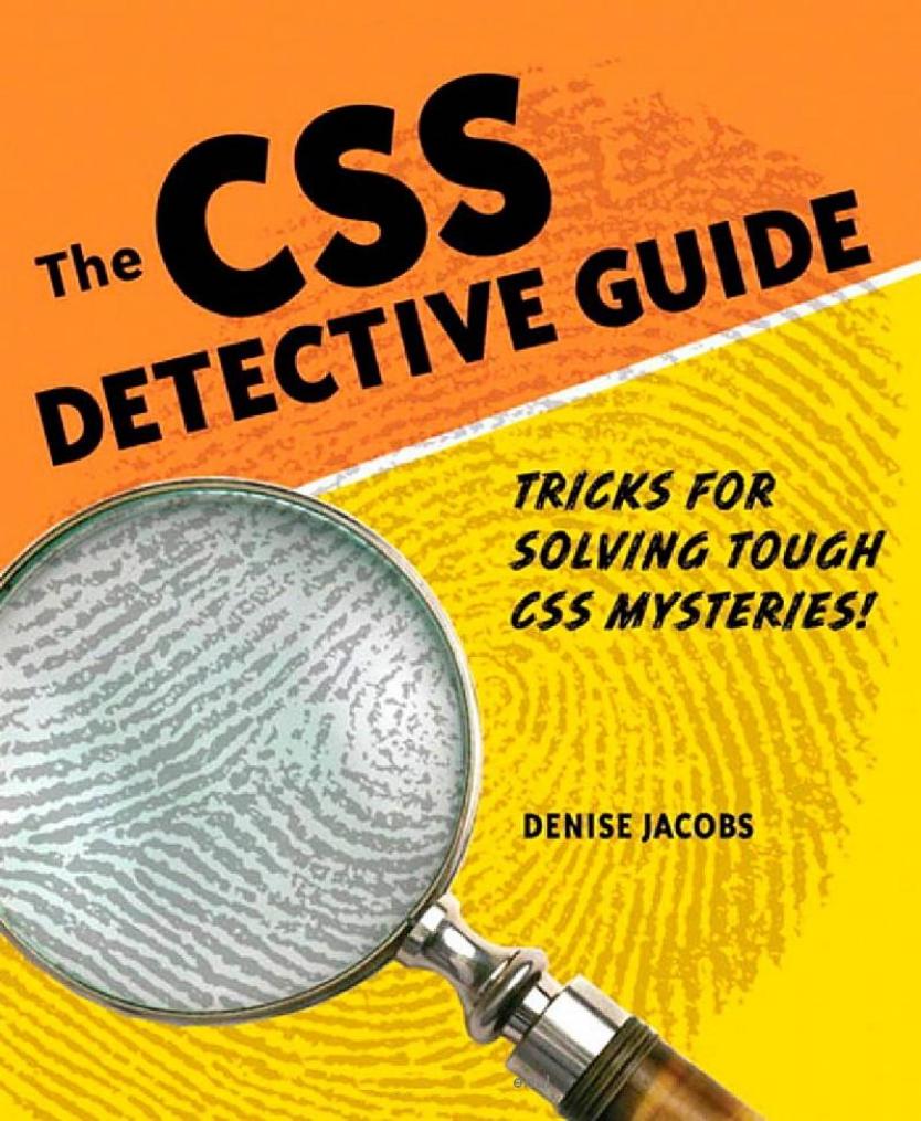 The CSS Detective Guide: Tricks for solving tough CSS mysteries