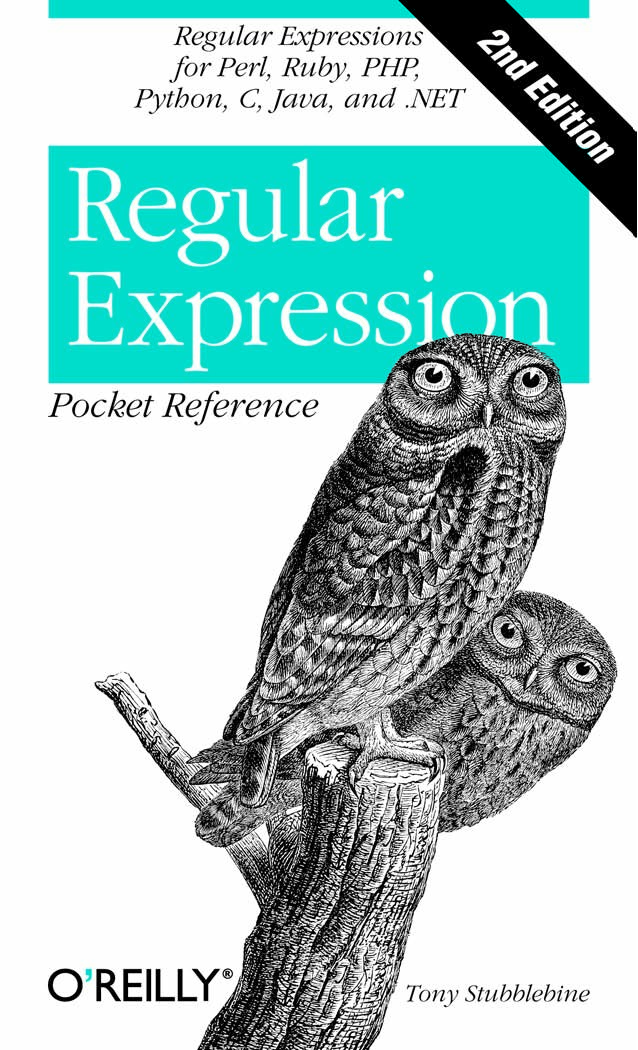 [2007] - Regular Expression Pocket Reference Regular Expressions for Perl, Ruby, PHP, Python, C, Java and.NET (Pocket Reference (O'Reilly))