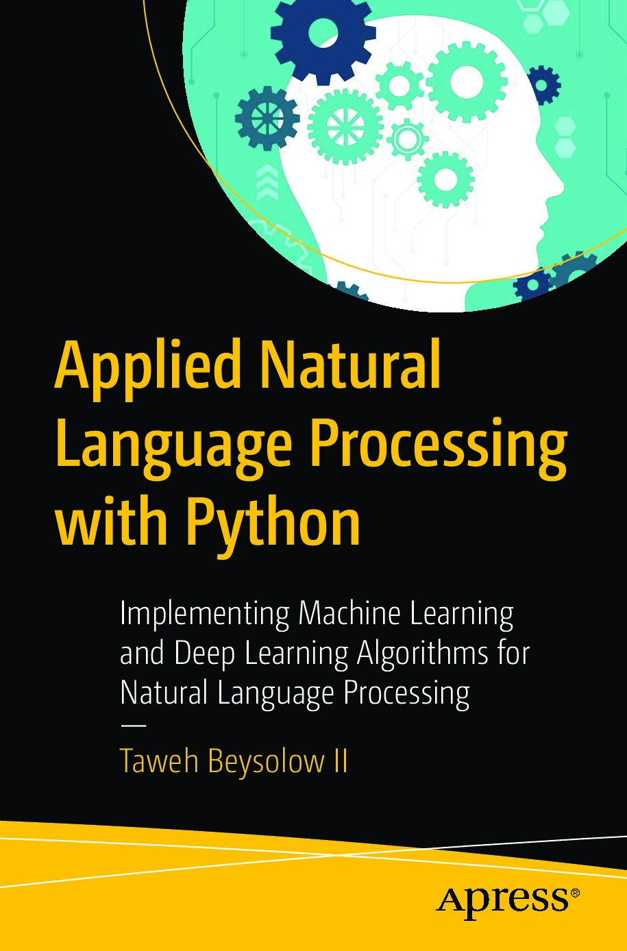 Applied Natural Language Processing With Python_ Implementing Machine Learning and Deep Learning Algorithms for Natural Language Processing - Taweh Beysolow