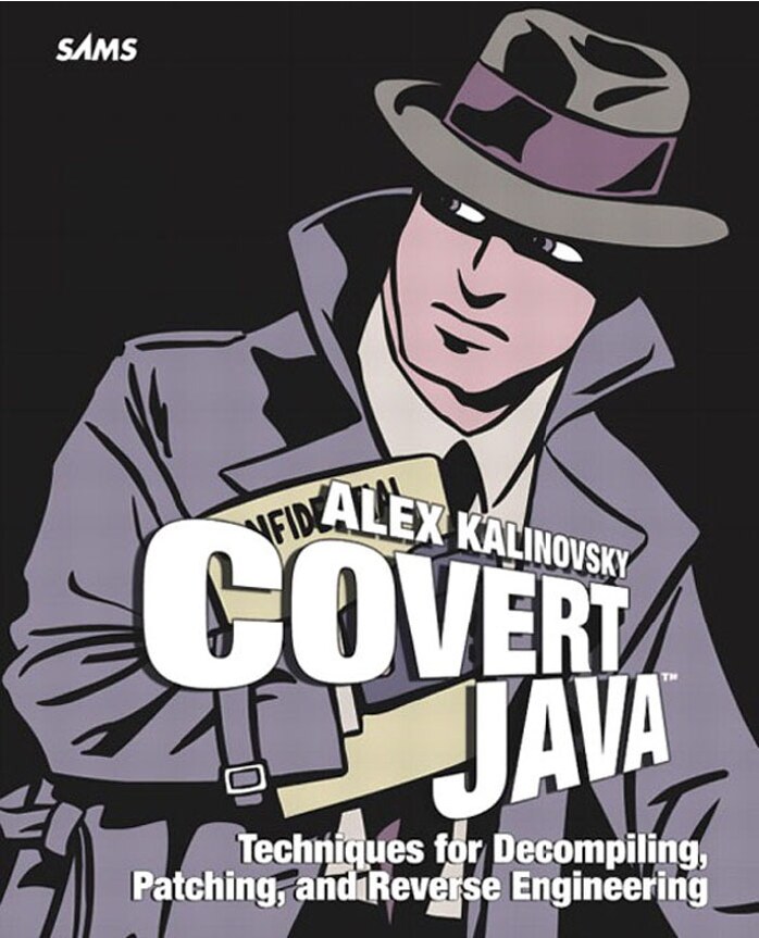 Covert Java - Techniques For Decompiling, Patching, And Reverse Engineering, 2004