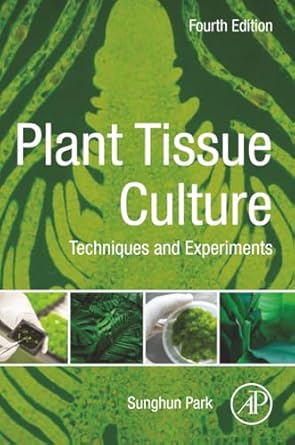 Plant Tissue Culture - Fourth Edition  - Techniques And Experiments by