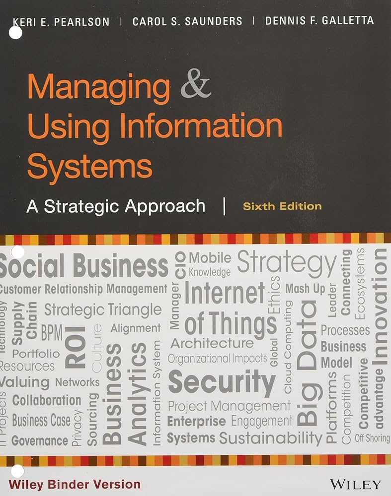 Managing and Using Information Systems: A Strategic Approach, 6th Edition