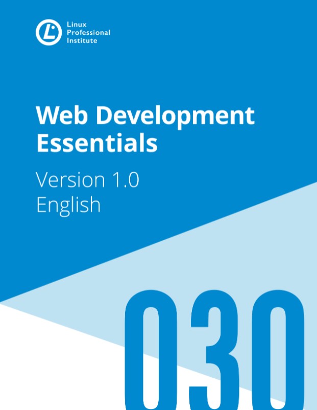 Linux Professional Institute - Learning Materials: Web Development Essentials (030)